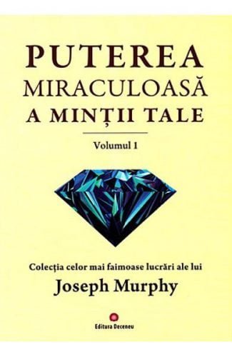 Puterea miraculoasa a mintii tale