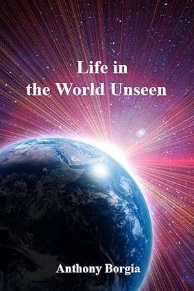 Exploring Life in the World Unseen Mysteries Beyond Our Senses